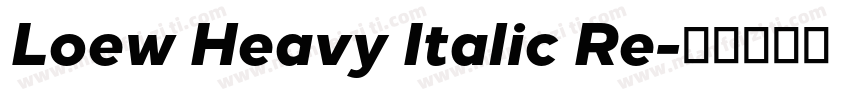 Loew Heavy Italic Re字体转换